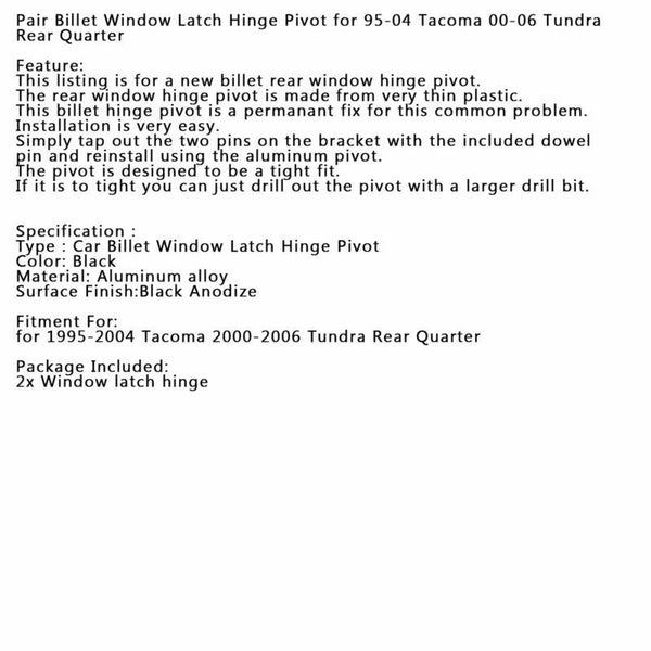 Billet Window Latch Hinge Pivot for 95-04 Tacoma 2000-2006 Tundra Rear Quarter Generic